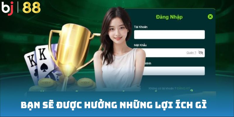Đăng ký BJ88 thành công, bạn sẽ được hưởng những lợi ích gì