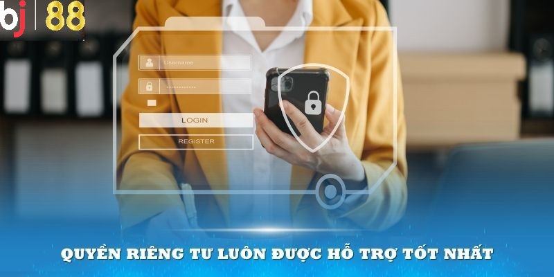 Quyền riêng tư luôn được cập nhật và hỗ trợ