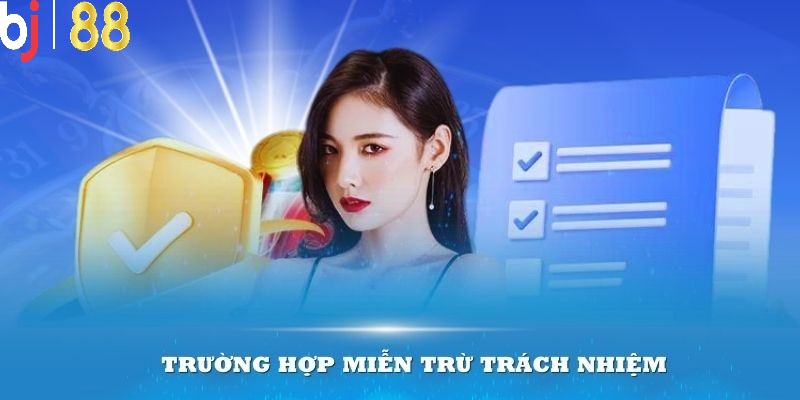Nắm rõ trường hợp miễn trừ trách nhiệm