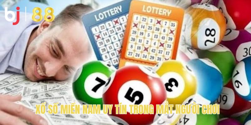 Xổ số miền nam uy tín trong mắt người chơi