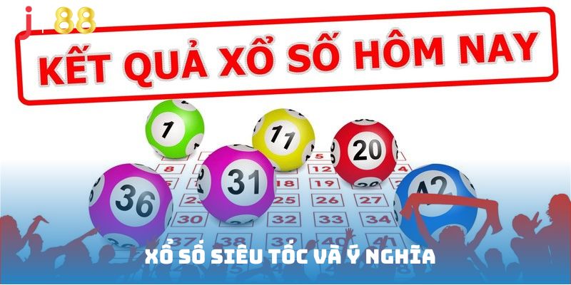 Xổ số siêu tốc và ý nghĩa